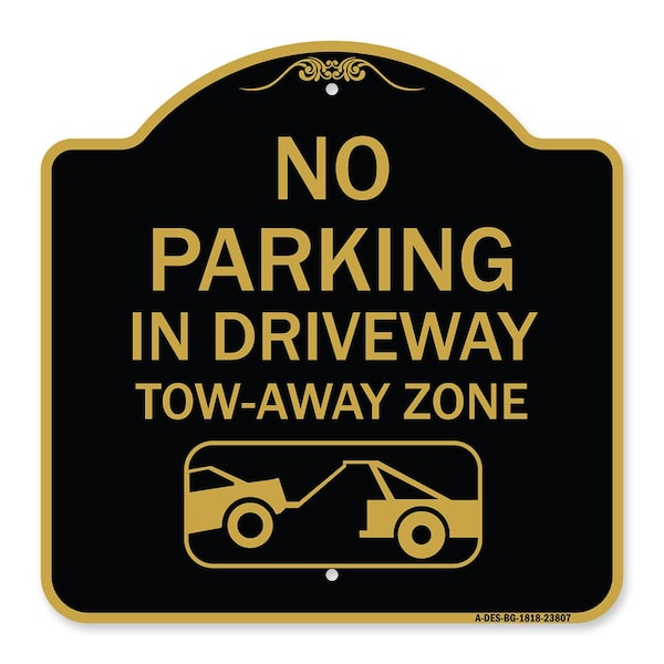No Parking-in Driveway Tow Away Zone W/ Graphic, Black & Gold Alum Sign, 18" x 18", BG-1818-23807
